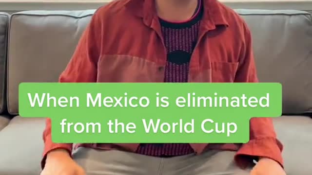 When Mexico is eliminated from the World Cup