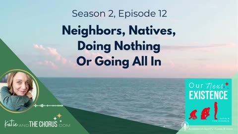 S02E12 Neighbors, Natives, Doing Nothing or Going All In