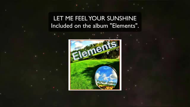 LET ME FEEL YOUR SUNSHINE by Parlor Jones