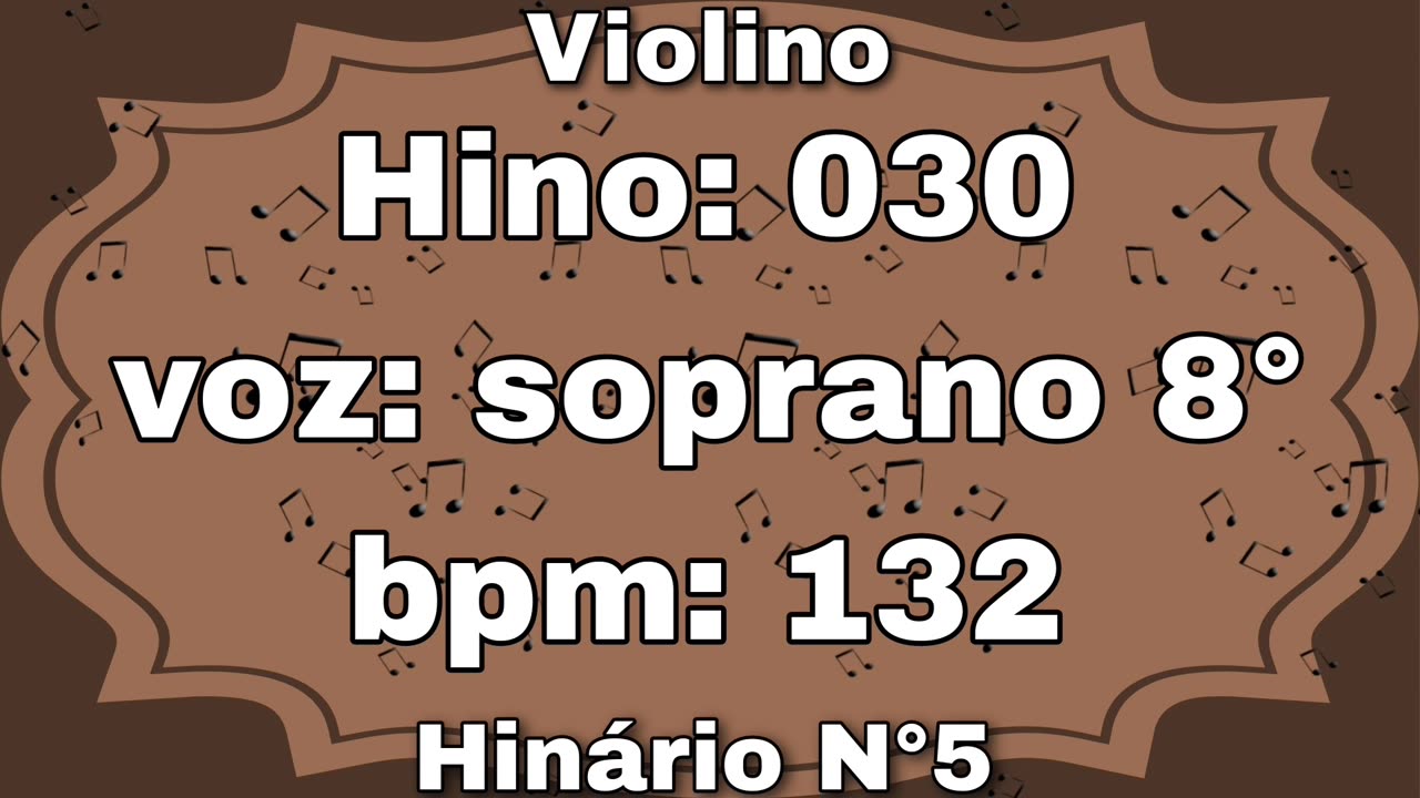 Hino: 030 - Violino: Soprano 8° - Hinário N°5 (com metrônomo)