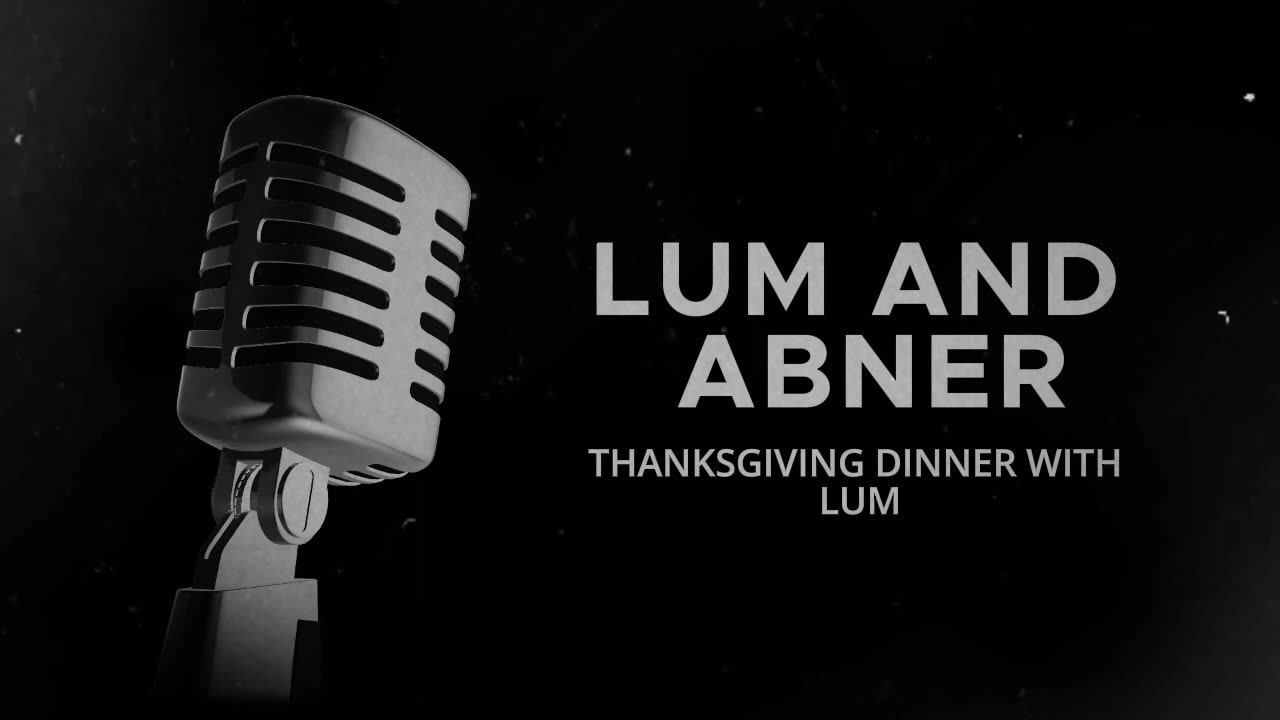 Lum and Abner (Thanksgiving Dinner with Lum)