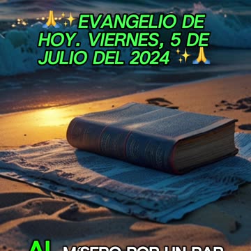🙏✨Evangelio de Hoy. Viernes, 5 de Julio del 2024 ✨🙏