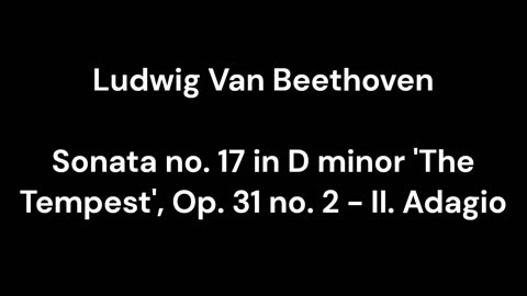 Beethoven - Sonata no. 17 in D minor 'The Tempest', Op. 31 no. 2 - II. Adagio