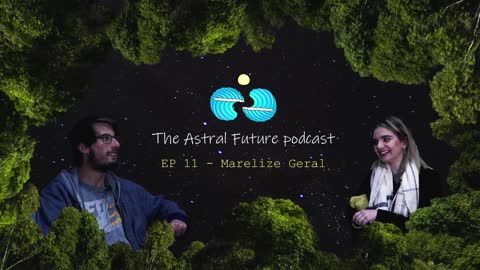 The Astral Future Podcast - EP 11 Marelize Geral