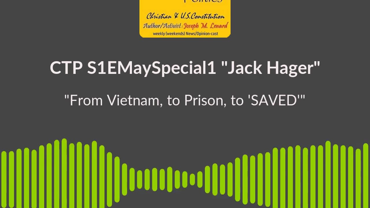 CTP (S1EMaySpecial1, 20240508) Jack Hager - Vietnam To Prison To Saved soundbite