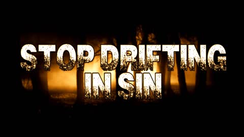 Stop Drifting in Sin