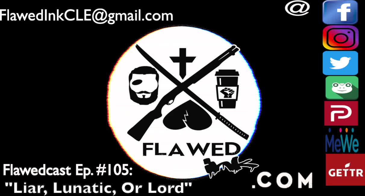 Flawedcast Ep #105: "Liar, Lunatic, Or Lord"