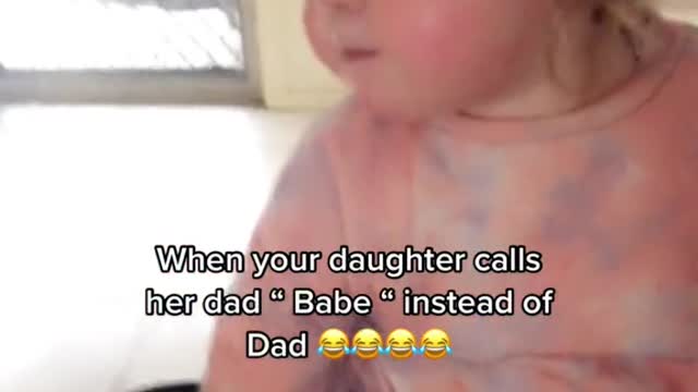When your daughter calls her dad Babeinstead of Dad