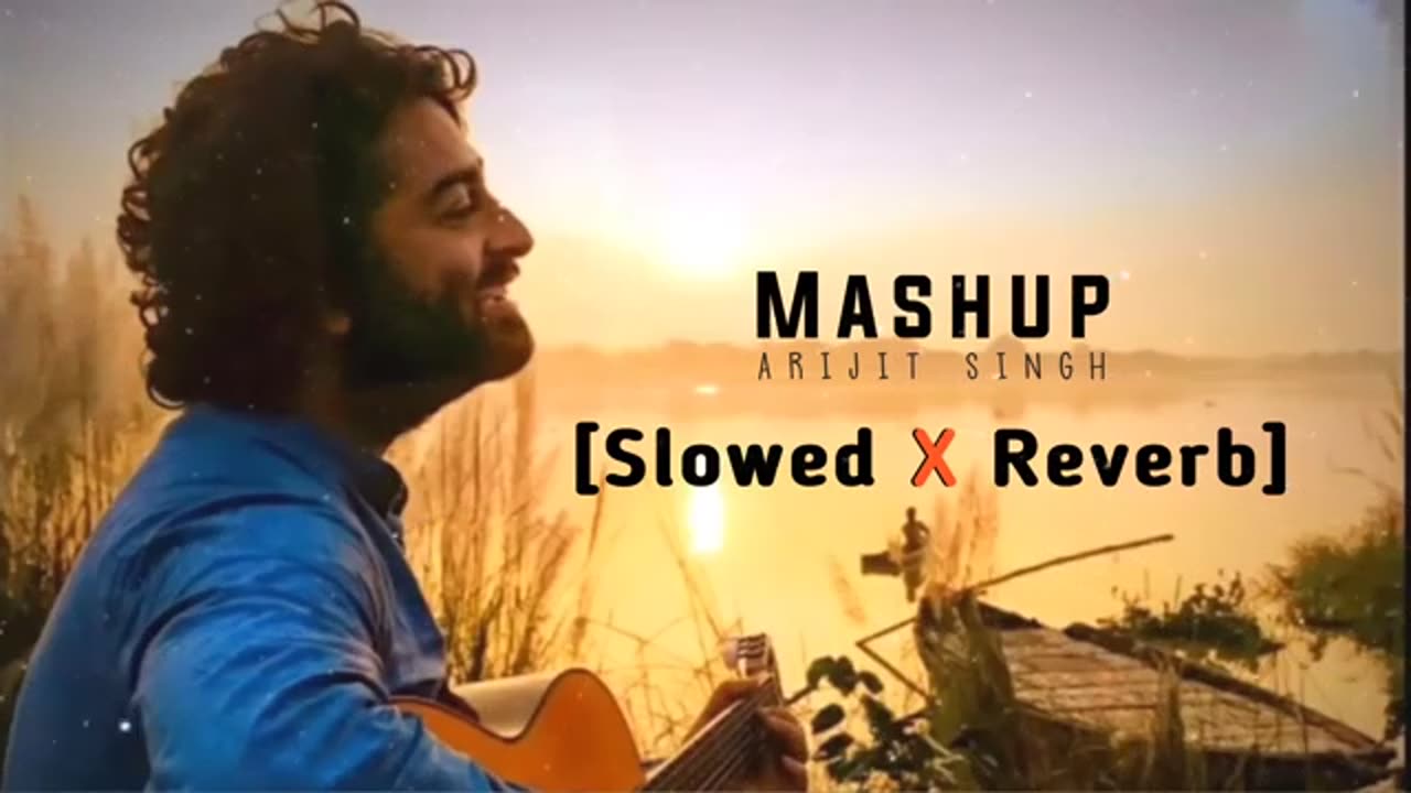 Arijit Singh Mashup X Reverb