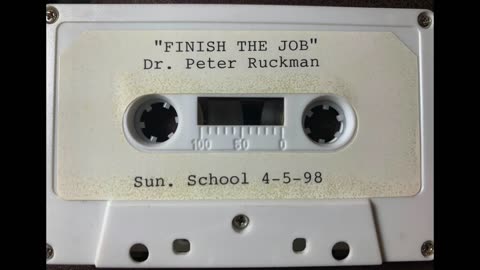 Dr Ruckman, 4-5-98, Finish The Job (Thanks Anna)