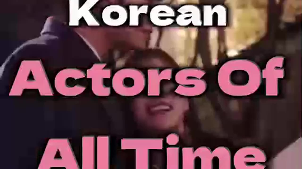 The best korean actors of all time