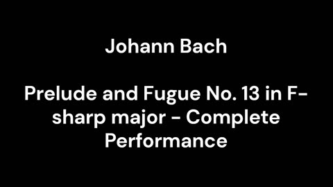 Prelude and Fugue No. 13 in F-sharp major - Complete Performance