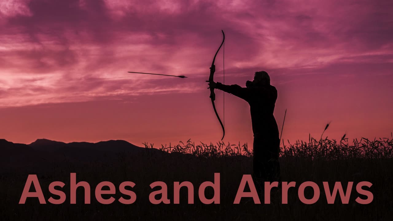 Ashes and Arrows