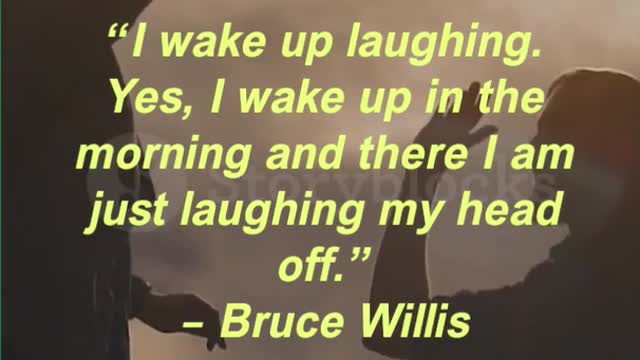 “I wake up laughing. Yes, I wake up in the morning and there I am just laughing my head off.”