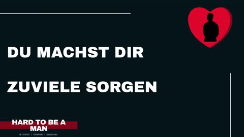 Du machst dir zuviele Sorgen (Ex zurück & Allgemein)