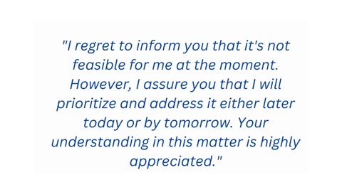 How do you professional Say "i Can't do it Now, but can be done later or tomorrow"