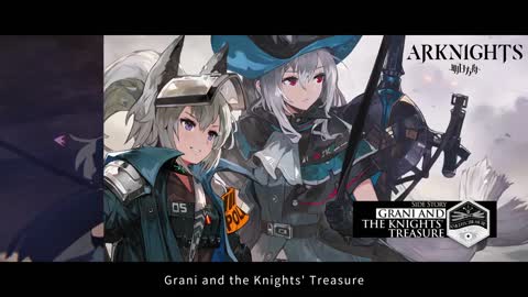 Arknights Animation PV – Grani and the Knights’ Treasure