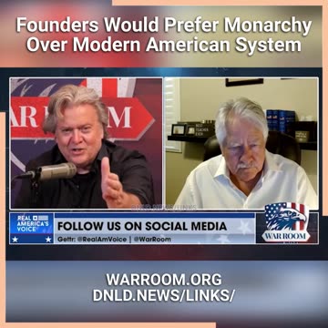 Steve Bannon & Larry Schweikart: The Founders Would Prefer Monarch Rule Over Our Modern American Political System - 7/4/23