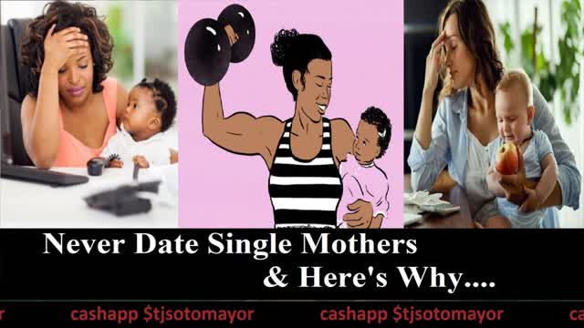 Dear Men, Never Ever Seriously Date Single Moms & Here Is Why... & Do You Agree?