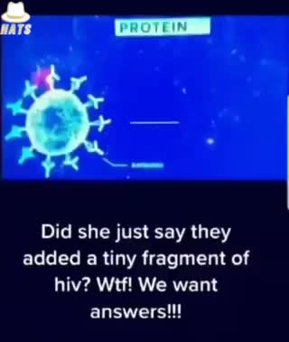 DID SHE JUST SAY THEY ADDED A TINY FRAGMENT OF HIV?