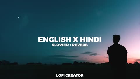 Hindi x English Slowed + Reverb