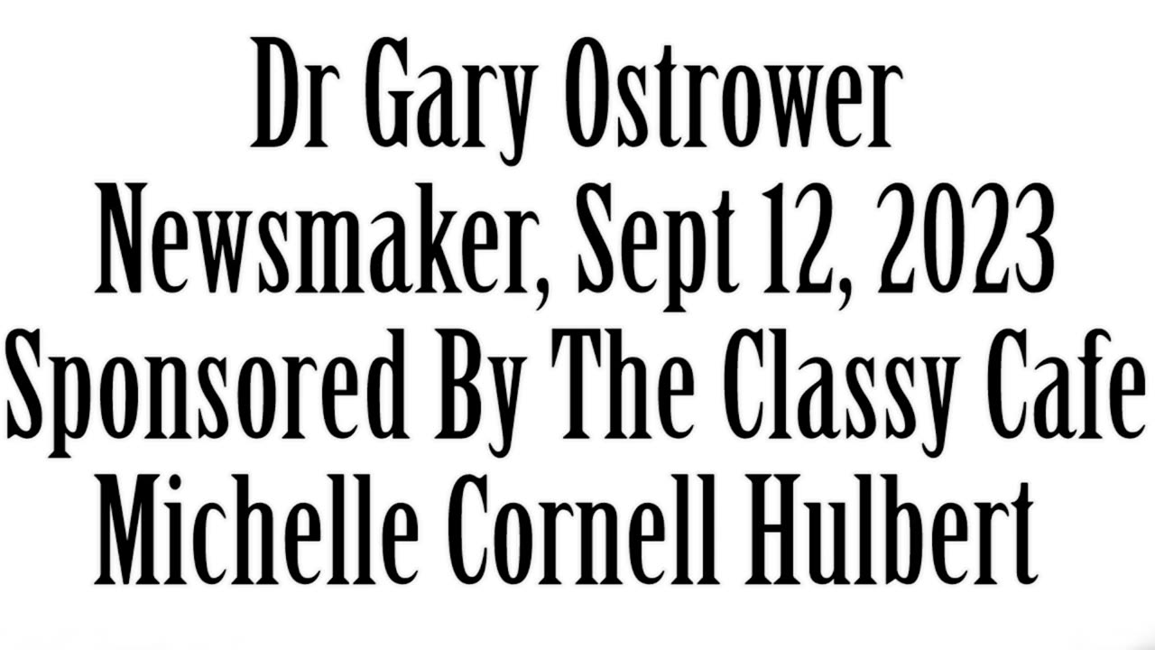 Newsmaker, September 12, 2023, Dr Gary Ostrower