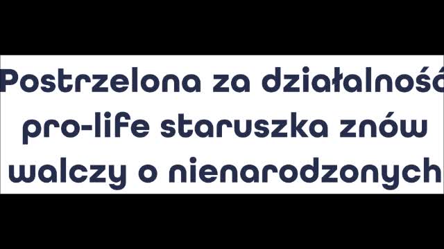 Postrzelona za działalność pro-lidera staruszka znów walczy o nienarodzonych
