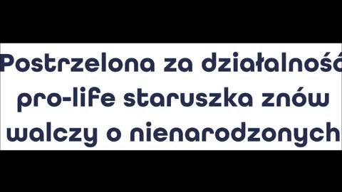 Postrzelona za działalność pro-lidera staruszka znów walczy o nienarodzonych