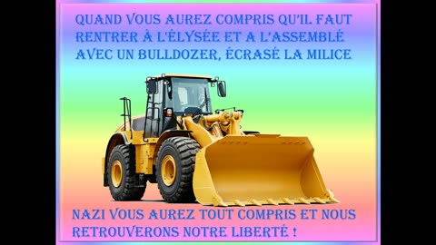 Quand vous aurez compris qu’il faut rentrer à l'Élysée et A l’assemblé avec un bulldozer,