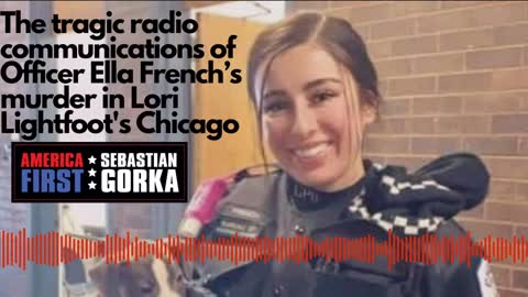 The tragic radio communications of Officer Ella French’s murder in Lori Lightfoot’s Chicago.