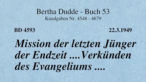 BD 4593 - MISSION DER LETZTEN JÜNGER DER ENDZEIT .... VERKÜNDEN DES EVANGELIUMS ....