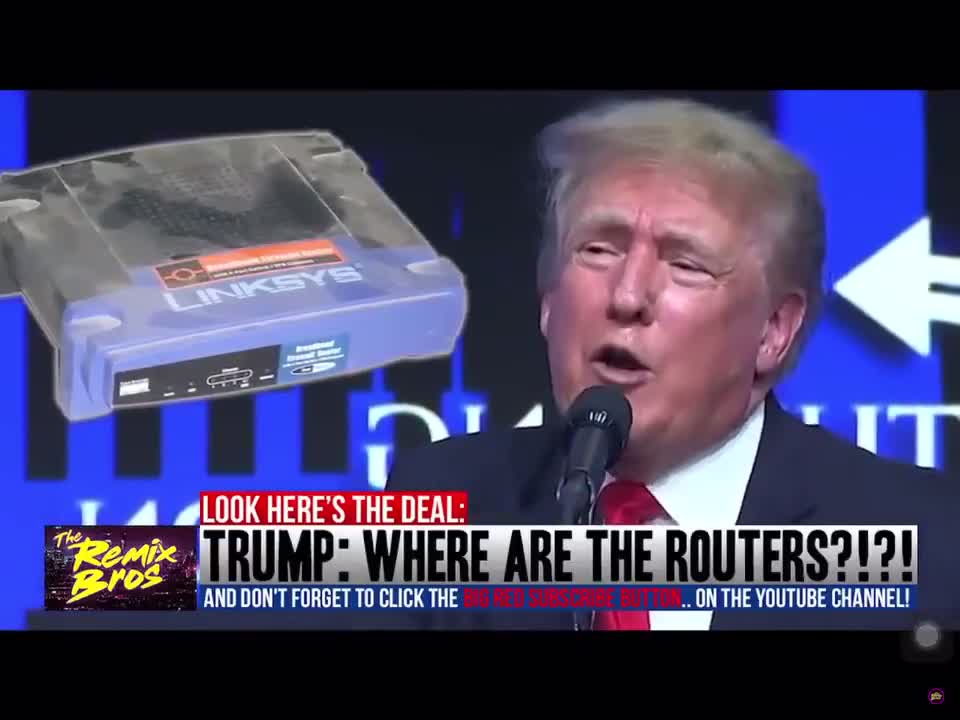 Trump: Where are the Routers! Hilarious