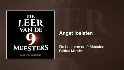 Angst loslaten | De Leer van de 9 Meesters #7