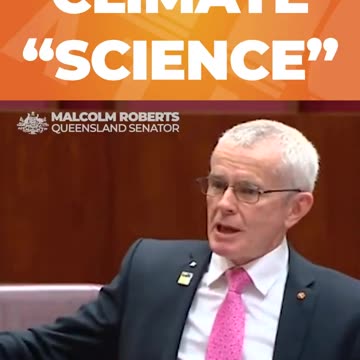 Senator Malcolm Roberts: "Humans cannot and do not affect the level of carbon dioxide in the atmosphere. It's controlled by nature entirely."