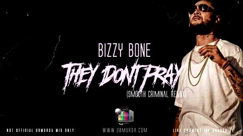 Bizzy Bone - They Dont Pray (Smooth Criminal Remix)