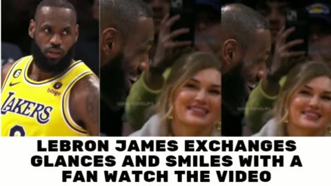 LeBron James exchanges glances with a fan and she responds with smiles see what happened