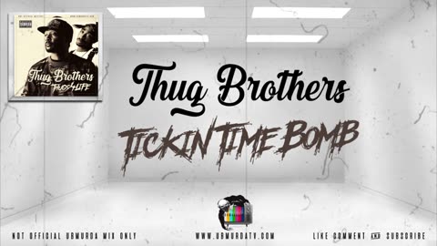 Thug Brothers - Tickin Time Bomb