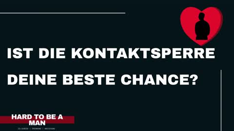 Ist die Kontaktsperre wirklich deine beste Chance?