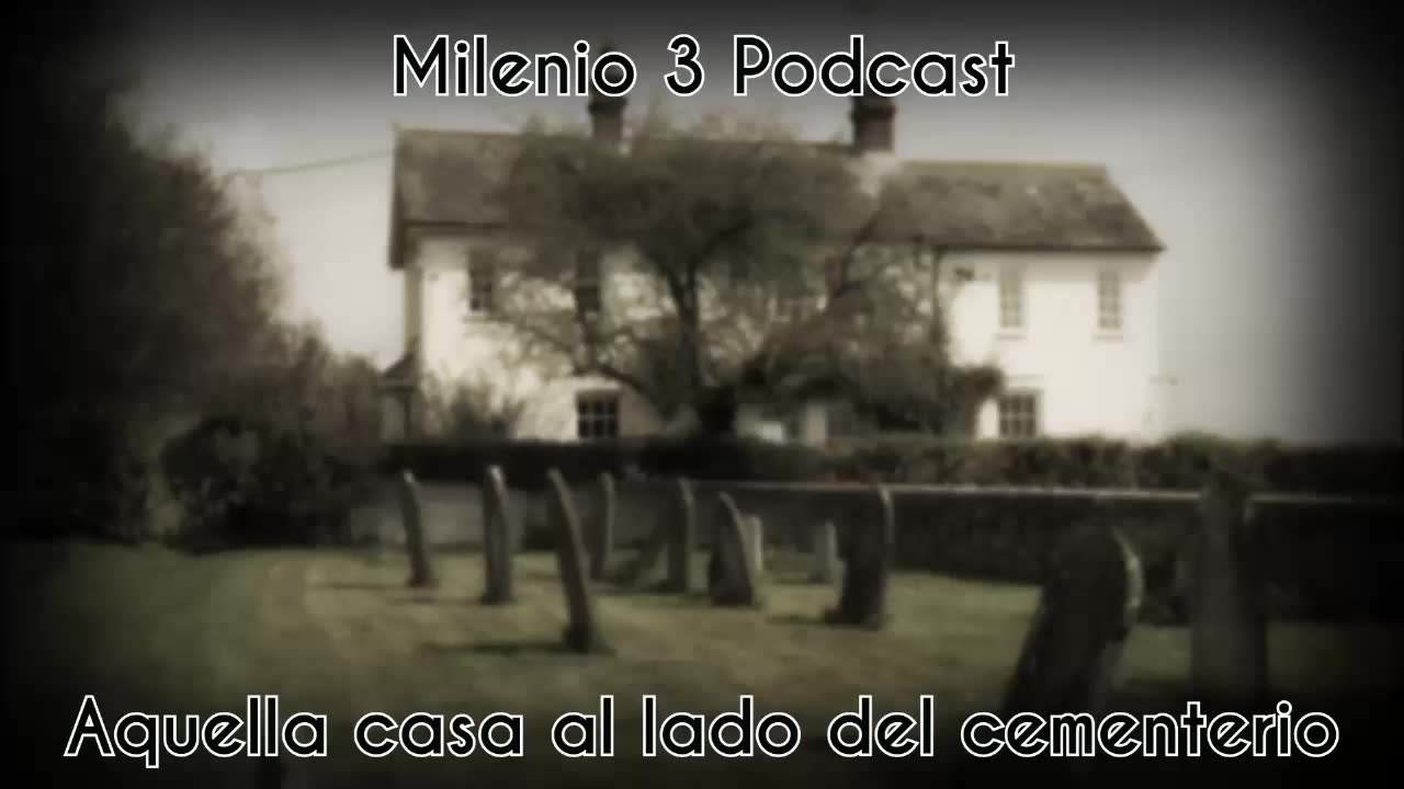 Aquella casa al lado del cementerio - Milenio 3 Podcast