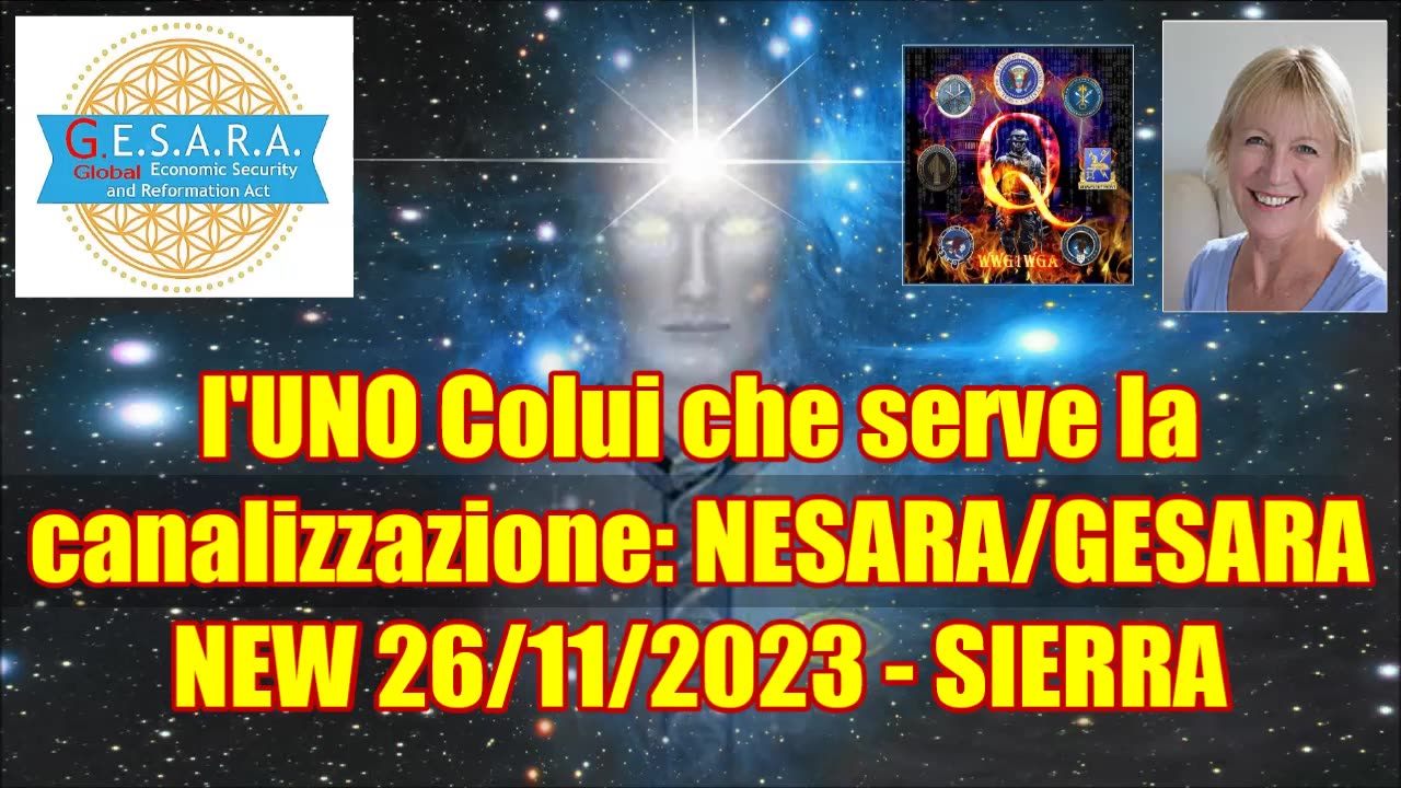 NEW 26/11/2023 - SIERRA l'UNO Colui che serve la canalizzazione: NESARA/GESARA