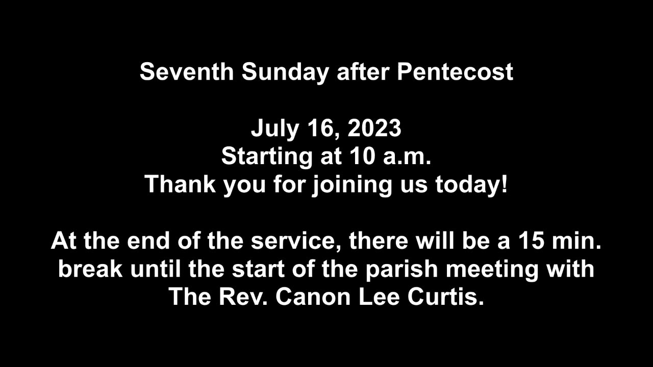 Seventh Sunday after Pentecost July 16, 2023
