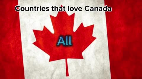 Countries that love Canada 🇨🇦