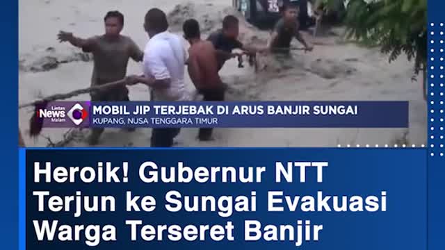 Heroik! Gubernur NTTTerjun ke Sungai EvakuasiWarga Terseret Banjir