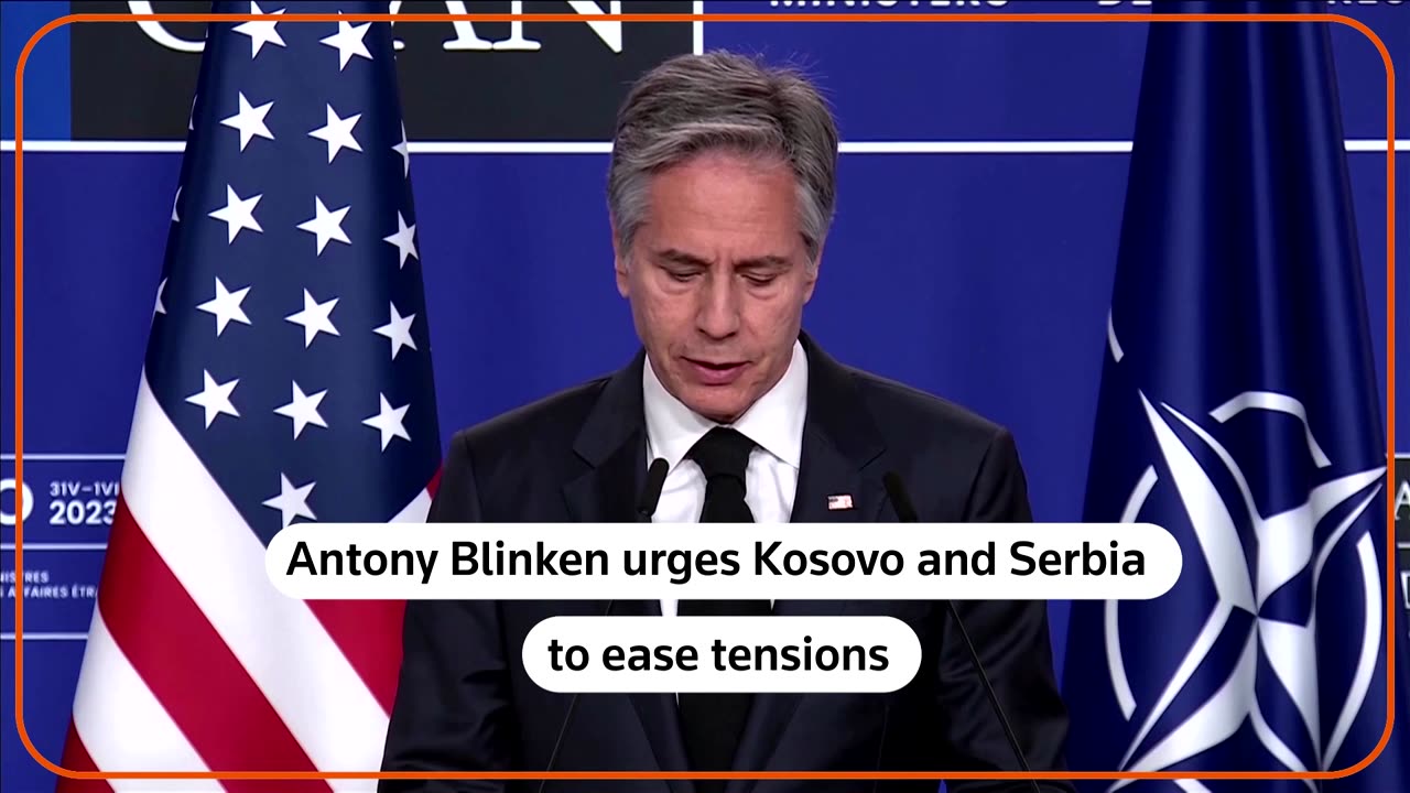 Blinken urges 'de-escalation' by Serbia, Kosovo