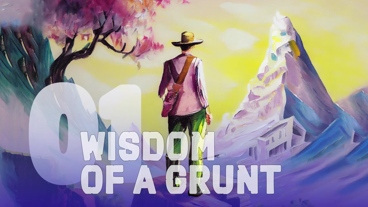 Meditation #01: Wisdom of a Grunt