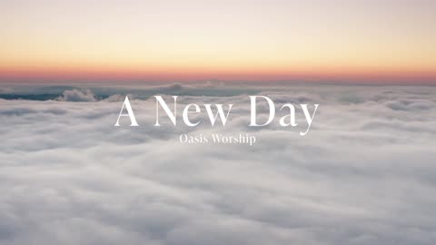 A New Day Oasis Worship [Official Audio]