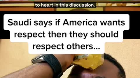 Saudi says if America wants respect then they should respect others...