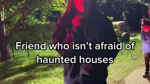 Friend who isn't afraid of haunted houses