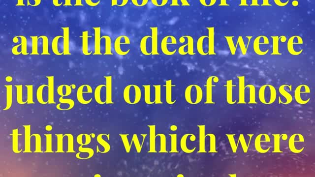 and another book was opened, which is the book of life: and the dead were judged