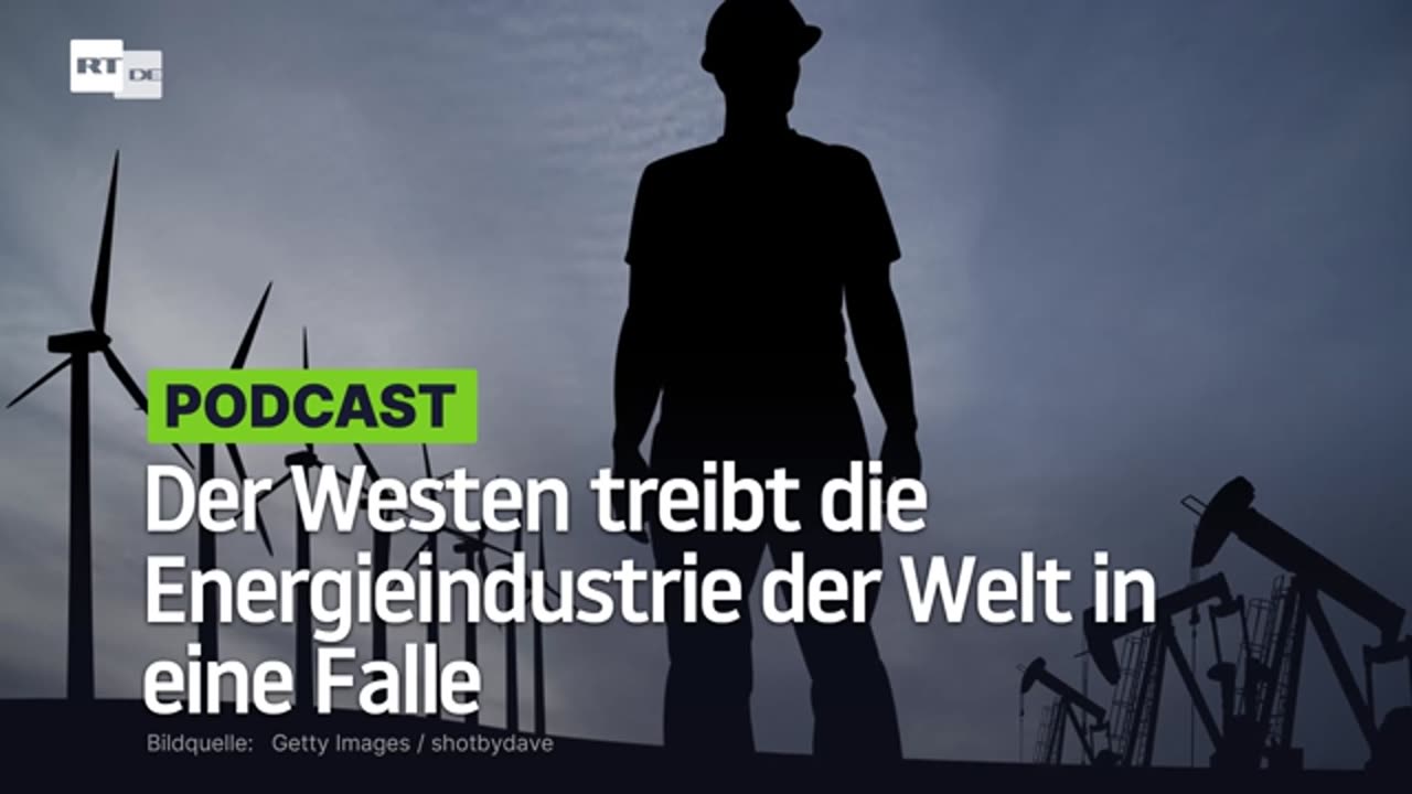 Der Westen treibt die Energieindustrie der Welt in eine Falle